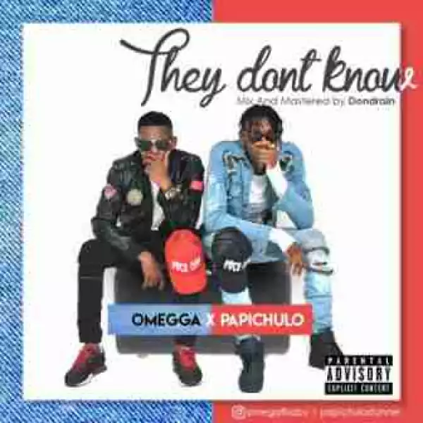 Omegga - They Dont Know Ft. Papichulo